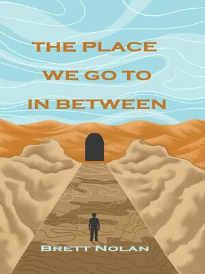 cover image of The Place We Go to In Between